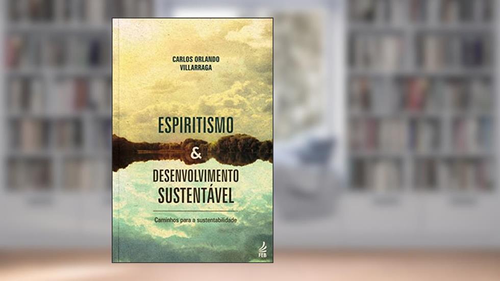 Espiritismo e desenvolvimento sustentável, do autor Carlos Orlando Villarraga Benavides