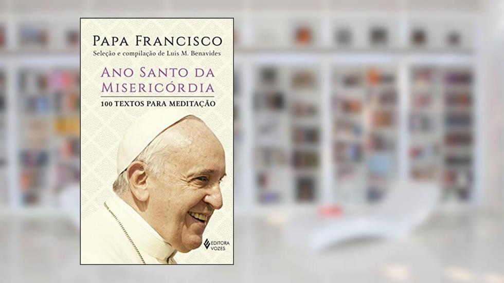 Ano Santo da misericórdia: 100 textos para meditação, do autor Luis M. Benavides