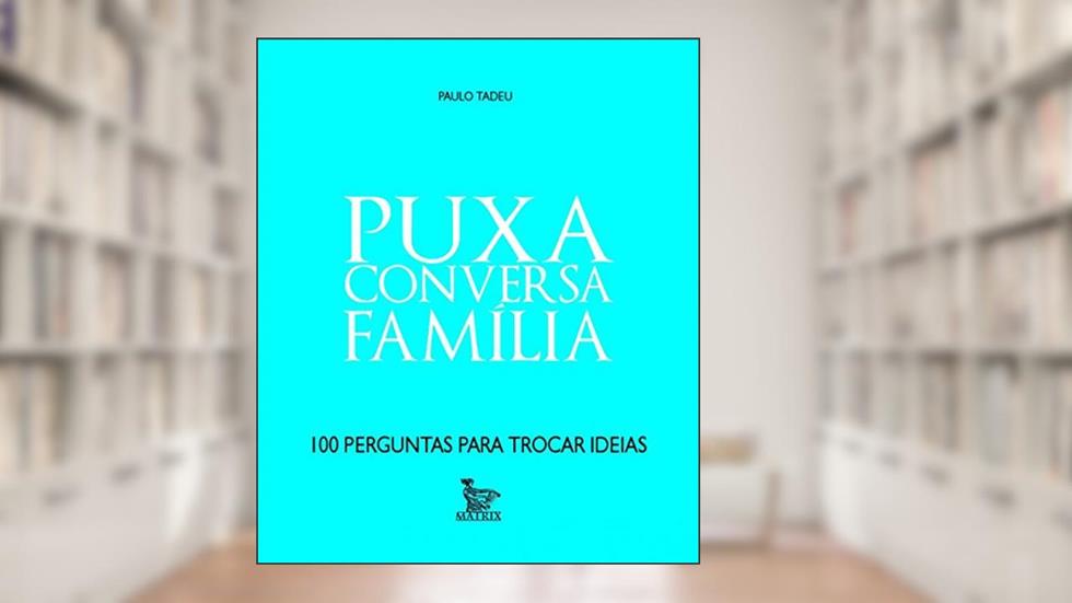 Puxa conversa - família, do autor Paulo Tadeu