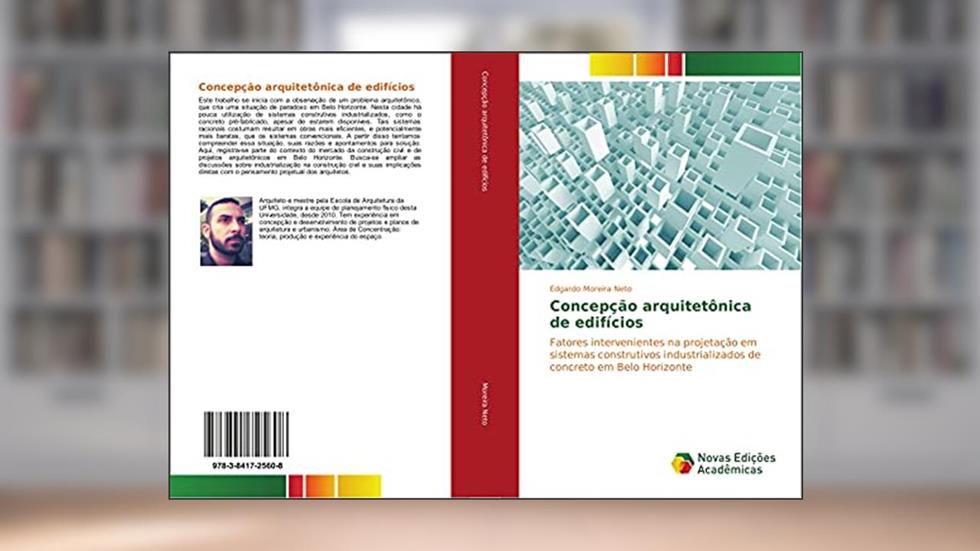 Concepção arquitetônica de edifícios: Fatores intervenientes na projetação em sistemas construtivos industrializados de concreto em Belo Horizonte, do autor Edgardo Moreira Neto