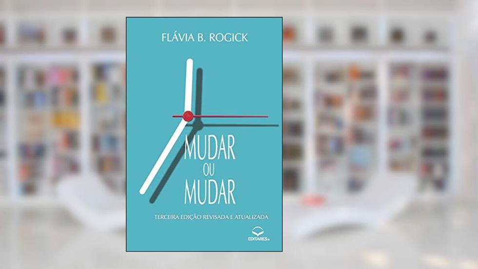 Mudar ou Mudar: Relatos de uma Reciclante Existencial, do autor Flávia B Rogick