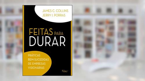 Capa de Feitas para durar, do autor James C. Collins