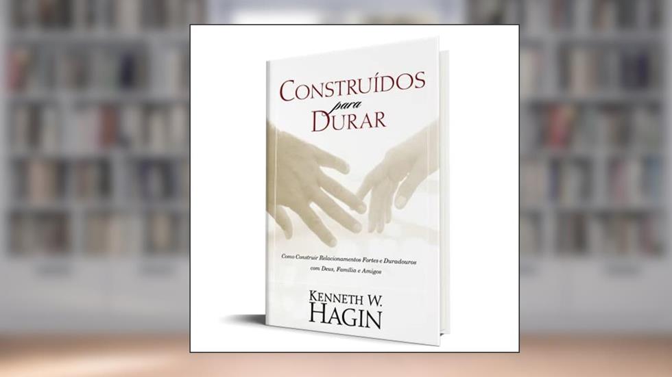Construídos Para Durar, do autor Kenneth W. Hagin