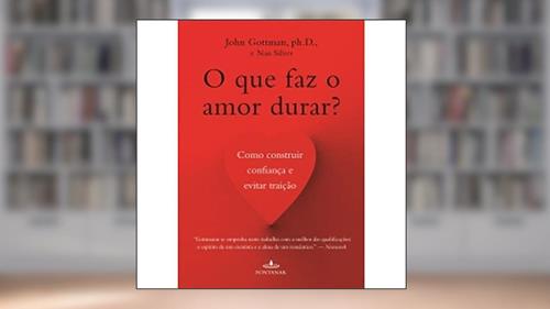Capa de O que faz o amor durar?, do autor John Gottman; Nan Silver