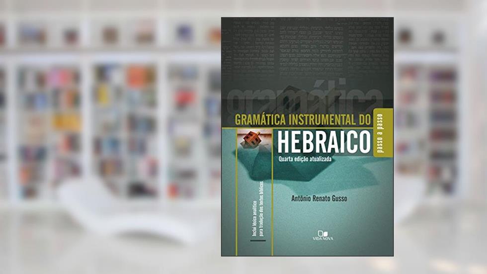 Gramática Instrumental do Hebraico - 4ª ed., do autor Antonio Renato Gusso
