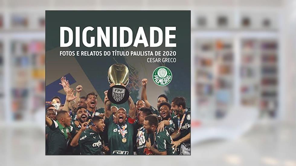 Dignidade: Fotos e relatos do título paulista de 2020, do autor Cesar Greco