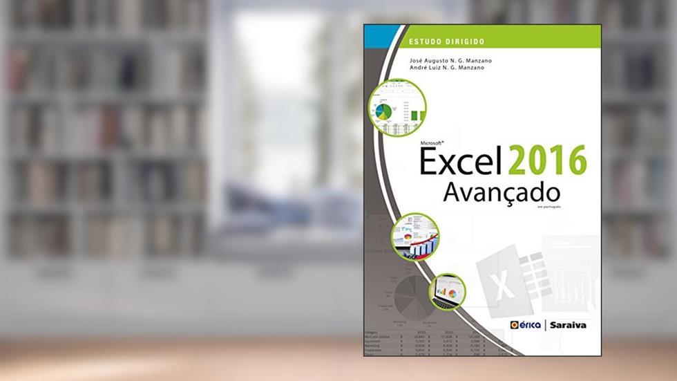 Estudo dirigido: Microsoft Excel 2016: Avançado em português, do autor André Luíz N. G. Manzano; José Augusto N. G. Manzano