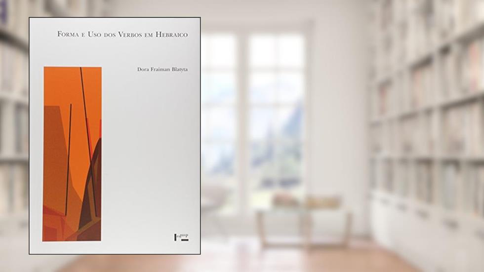 Forma e Uso dos Verbos em Hebraico, do autor Dora Fraiman Blatyta