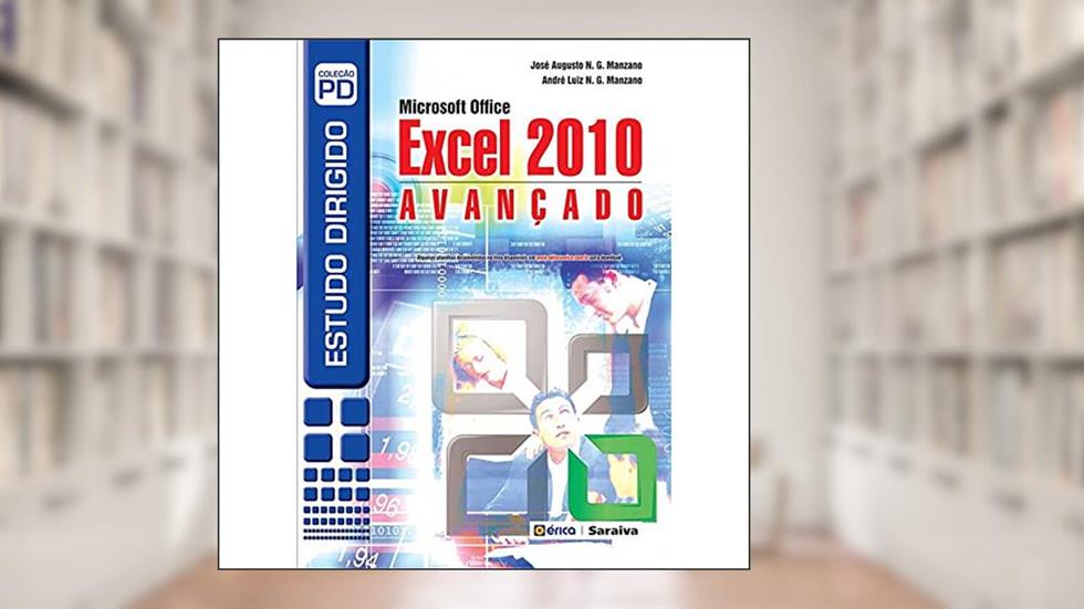 Estudo dirigido: Microsoft Office Excel 2010 Avançado, do autor André Luíz N. G. Manzano; José Augusto N. G. Manzano