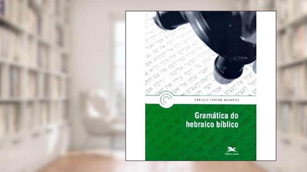 Gramática do hebraico bíblico, do autor Enrique Farfán Navarro
