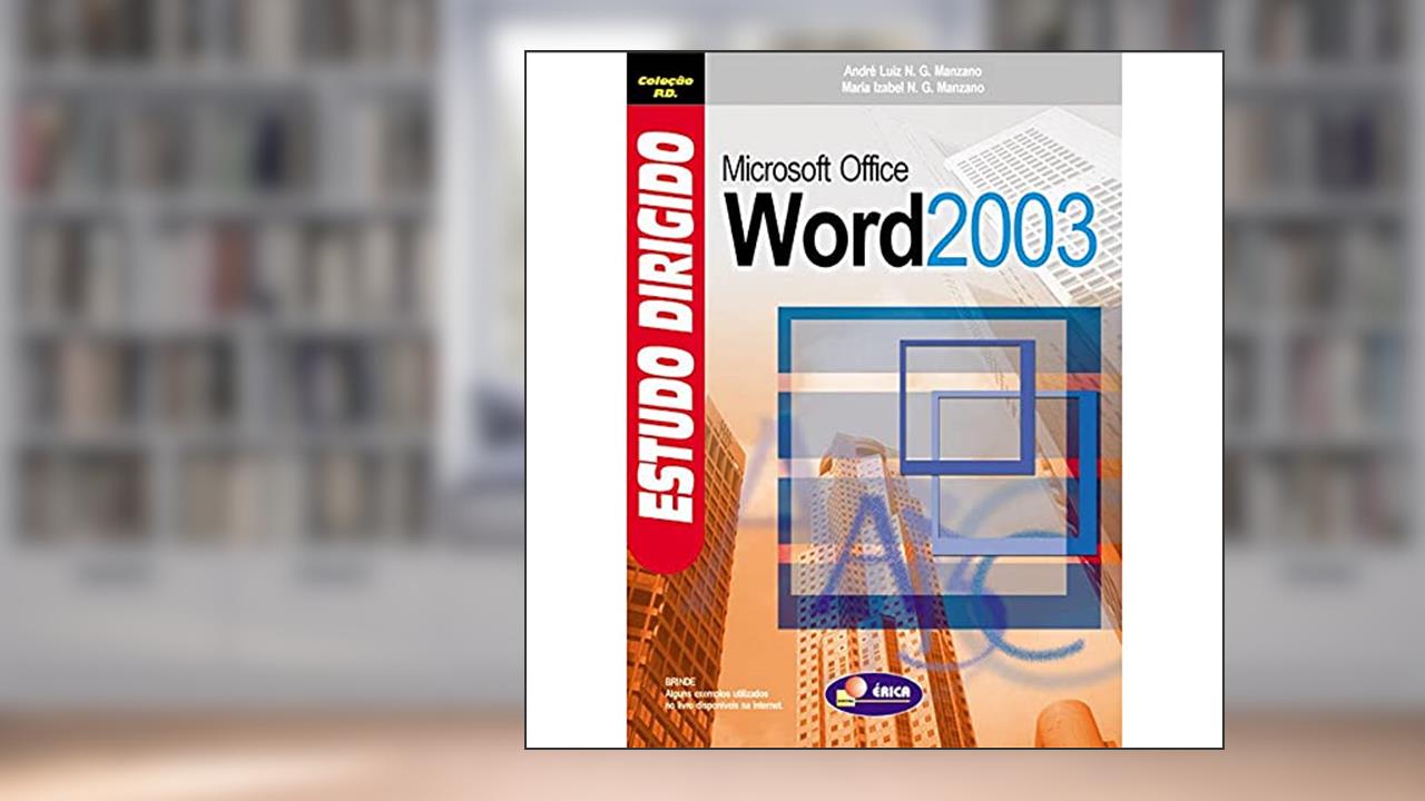 Estudo dirigido: Microsoft Office Word 2003, do autor André L. Manzano / Maria I. Manzano