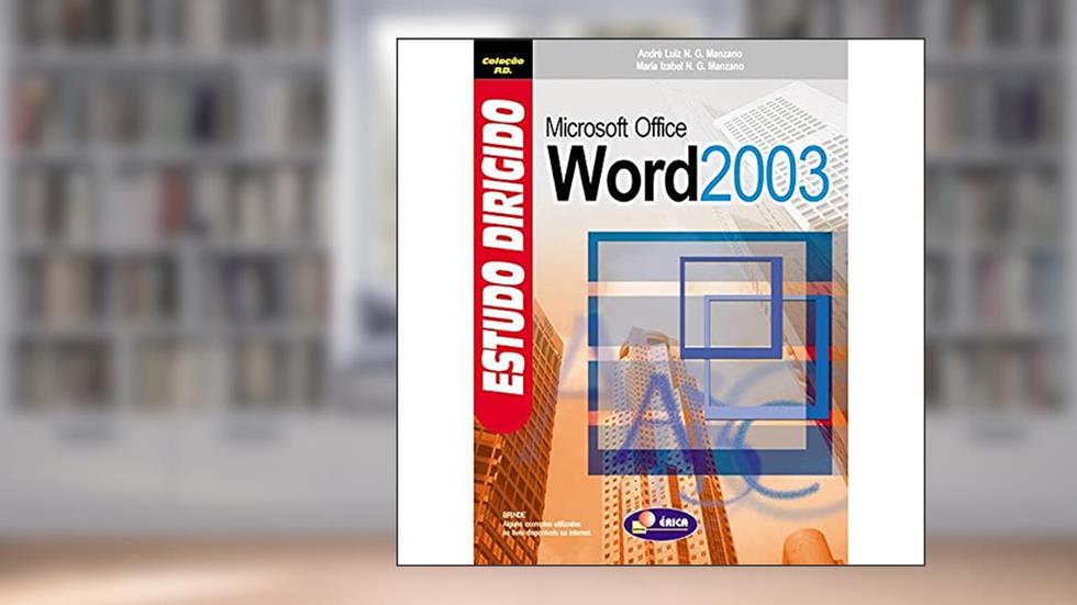 Estudo dirigido: Microsoft Office Word 2003, do autor André L. Manzano / Maria I. Manzano
