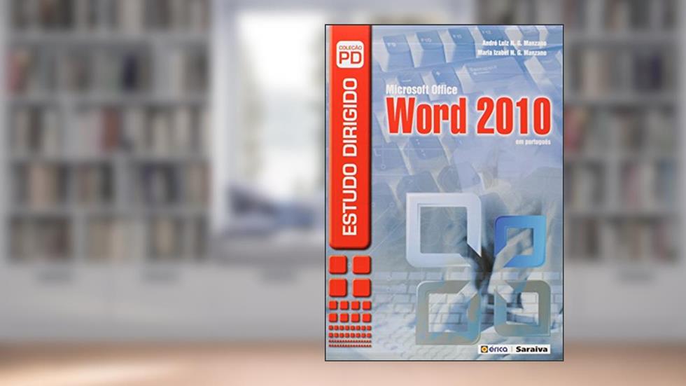 Estudo dirigido: Microsoft Office Word 2010 em português, do autor André Luíz N. G. Manzano; Maria Izabel N. G. Manzano