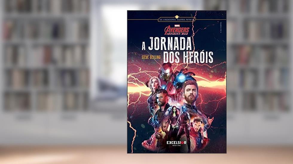 Vingadores: Guerra Infinita - A Jornada dos Heróis, do autor Steve Behling