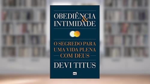 Capa de Obediência e intimidade: O segredo para uma vida plena com Deus, do autor Devi Titus