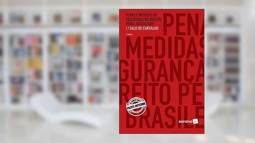 Penas e Medidas de Segurança no Direito Penal Brasileiro - 3ª Edição 2020, do autor Salo de Carvalho
