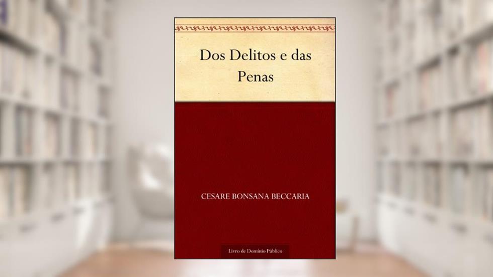 Dos Delitos e das Penas, do autor Cesare Bonsana Beccaria