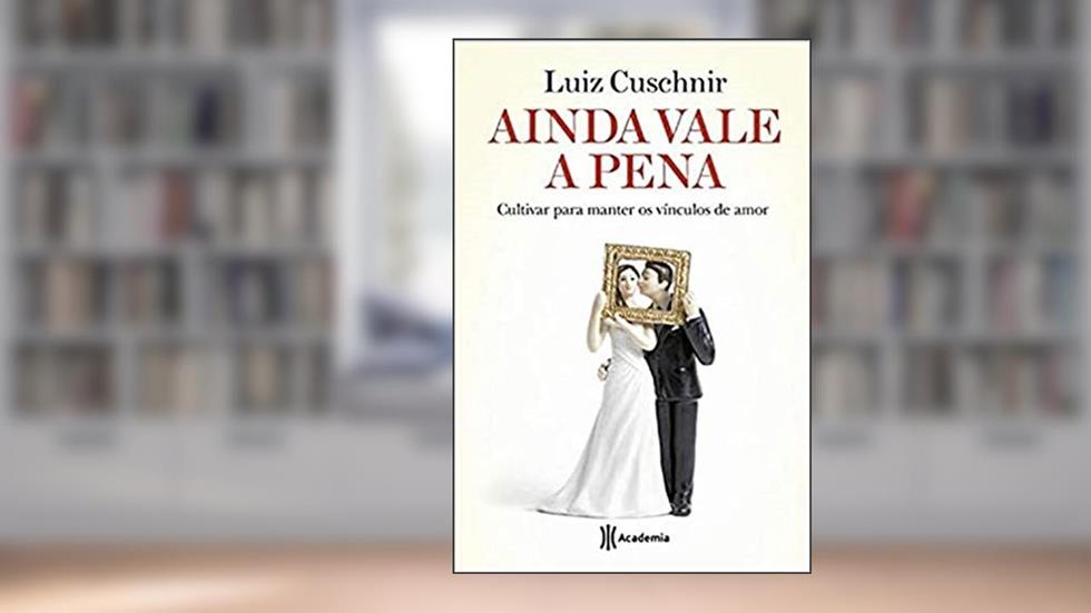 Ainda vale a pena, do autor Luiz Cuschnir