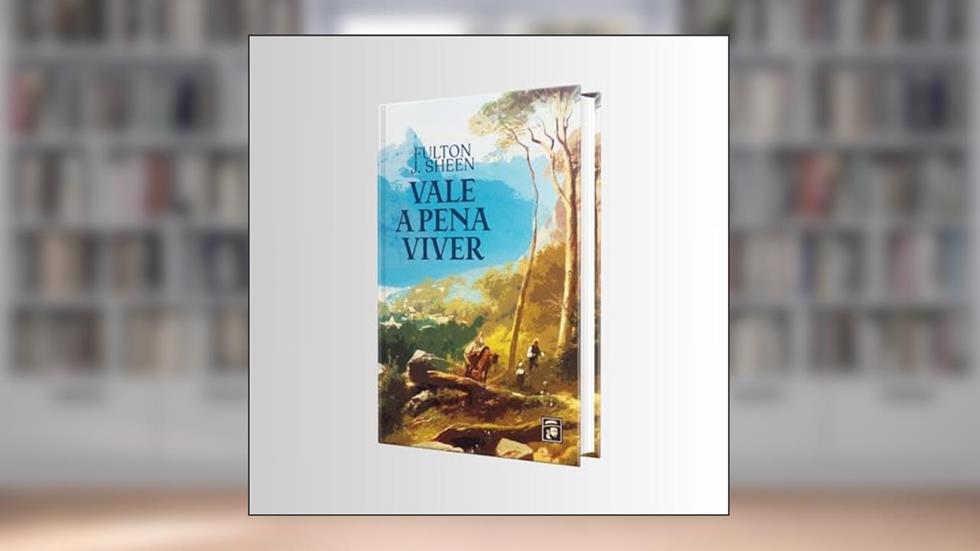 Vale a Pena Viver, do autor Sheen- Fulton John