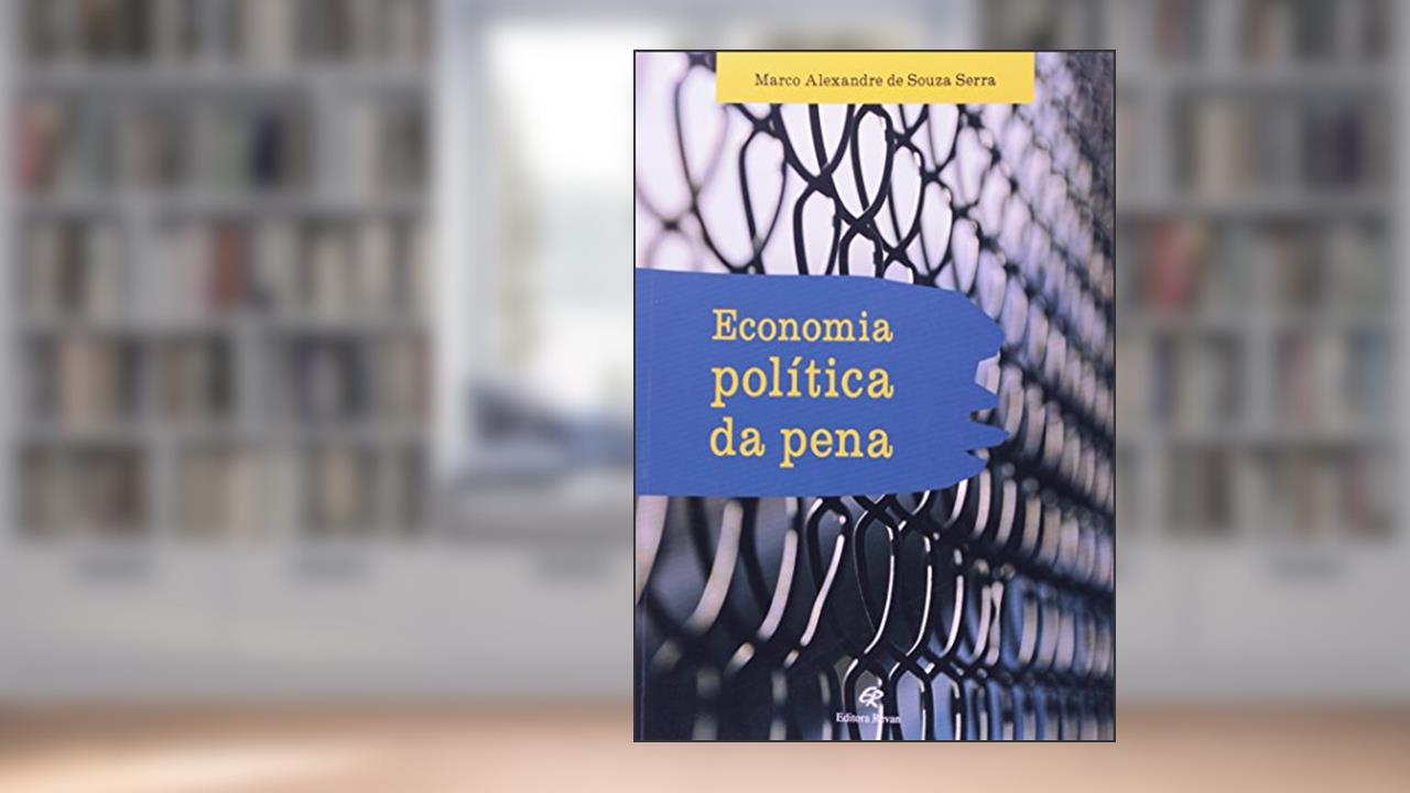 Economia Politica da Pena - 1, do autor Serra