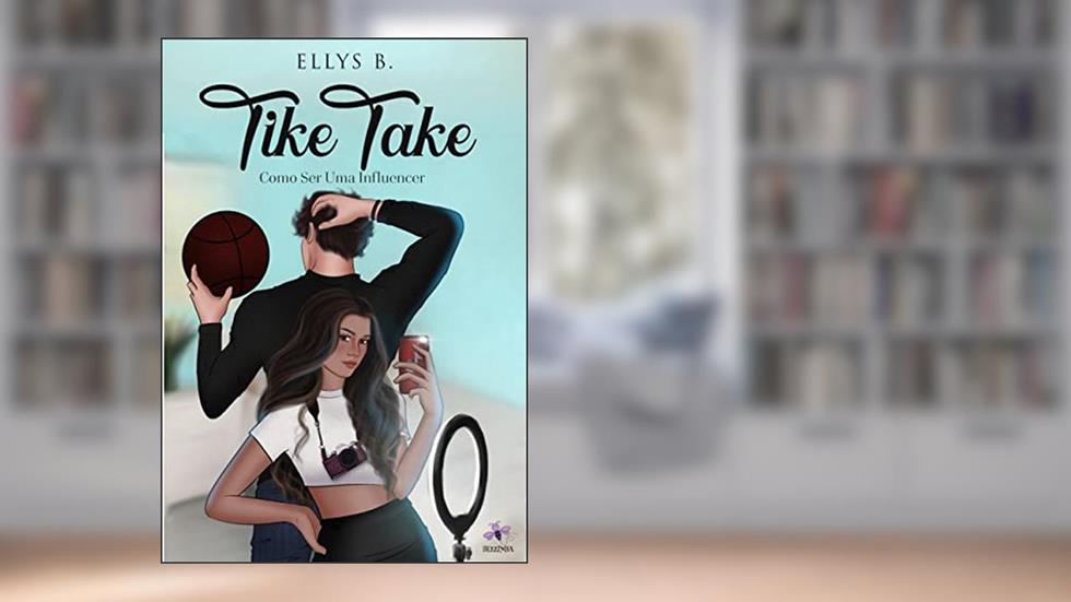 Tike Take : Como Ser Uma Influencer, do autor Ellys B.