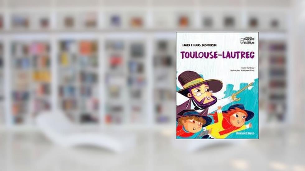 Laura E Lucas Descobrem Toulouse Lautrec, do autor Isabel Zambujal