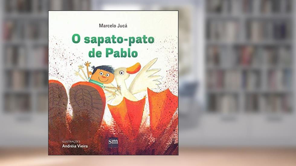 O Sapato-Pato de Pablo, do autor Marcelo Jucá