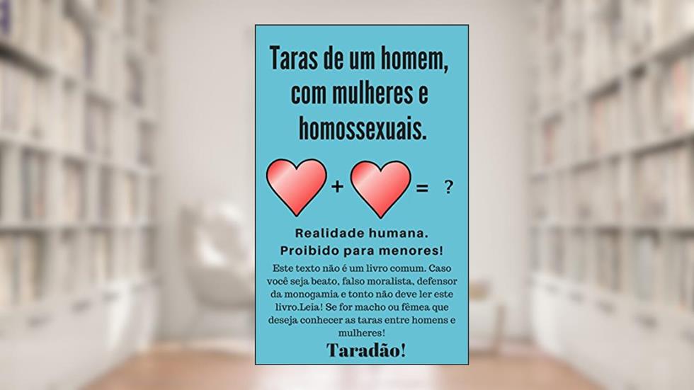 Taras de um Homem com Mulheres e Homossexuais: Realidade humana, do autor Taradão Taradão