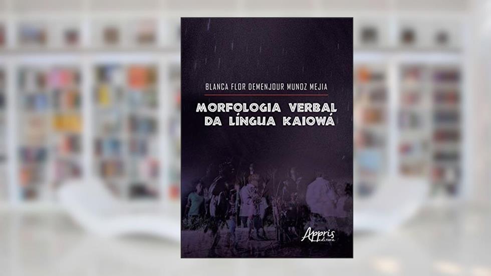 Morfologia verbal da língua kaiowá, do autor Blanca Flor Demenjour Munoz Mejia