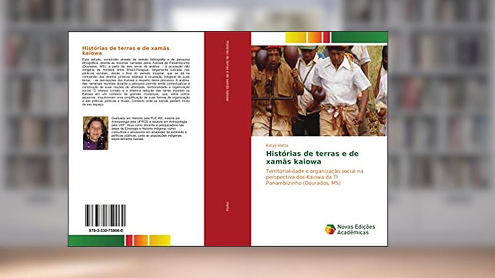 Histórias de terras e de xamãs kaiowa: Territorialidade e organização social na perspectiva dos Kaiowa da TI Panambizinho (Dourados, MS), do autor Katya Vietta