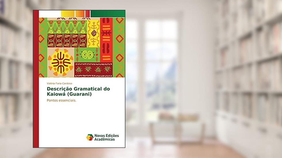 Descrição Gramatical do Kaiowá (Guarani): Pontos essenciais., do autor Cardoso Valéria Faria
