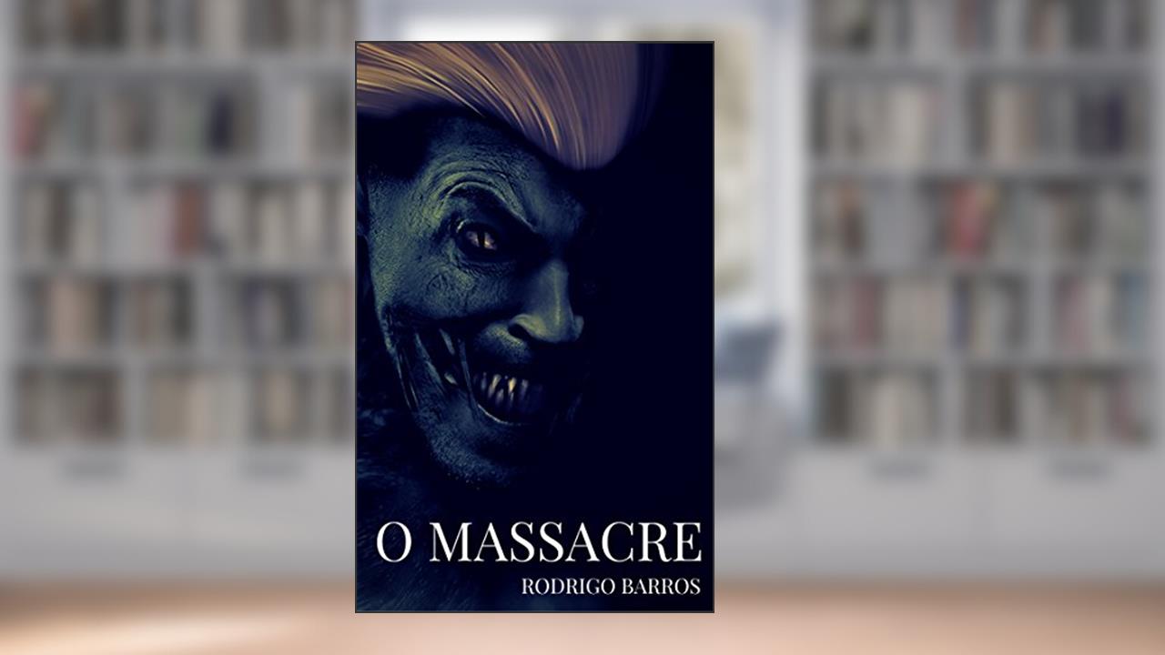 O massacre, do autor Rodrigo Barros