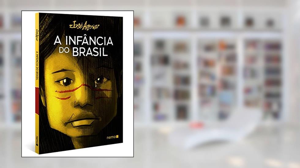 A infância do Brasil, do autor José Aguiar