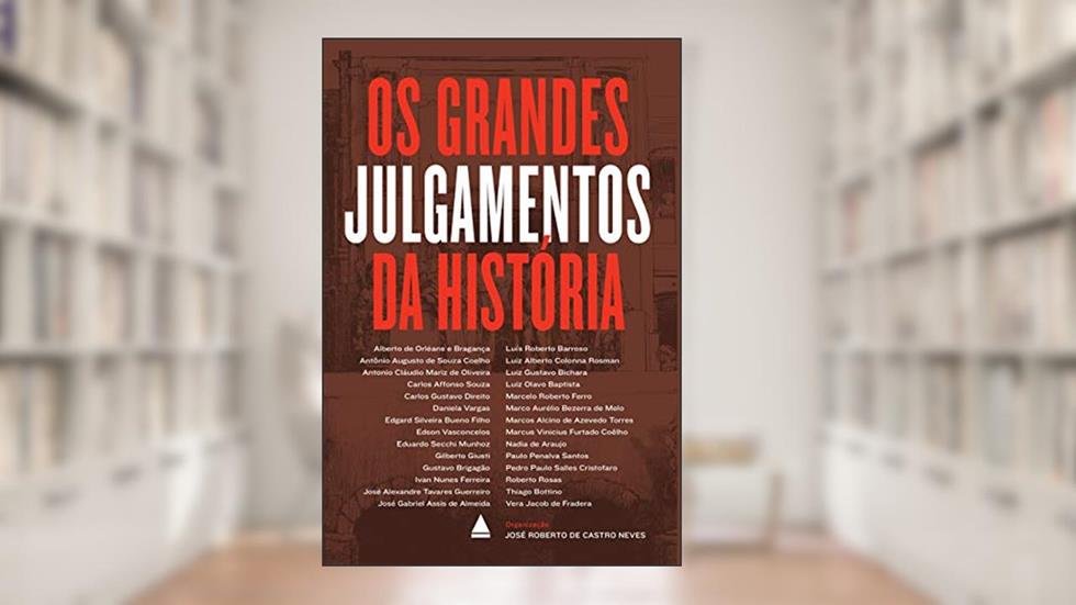 Os grandes julgamentos da história, do autor José Roberto de Castro Neves
