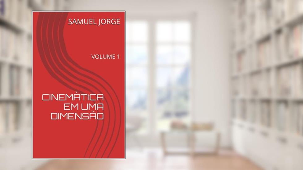 CINEMÁTICA EM UMA DIMENSÃO: VOLUME 1, do autor SAMUEL JORGE