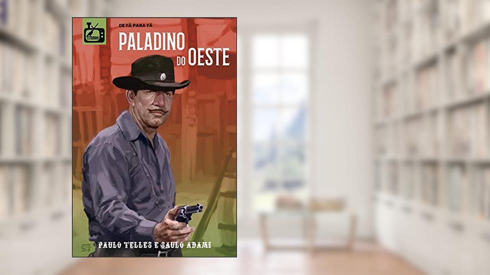 Paladino do Oeste, do autor Paulo Telles; Saulo Adami