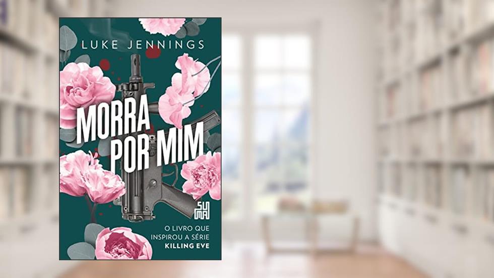 Morra por mim (Killing Eve Livro 3), do autor Luke Jennings
