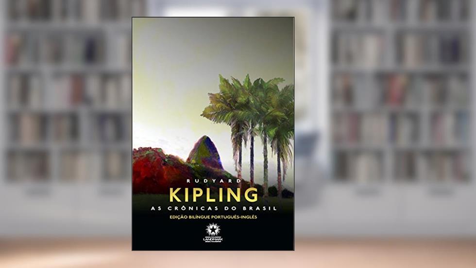 As Crônicas do Brasil (Edição Bilíngue), do autor Rudyard Kipling