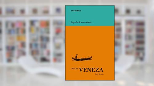 Capa de Guia de Veneza - Segredos de um viajante, do autor Ruy Araújo