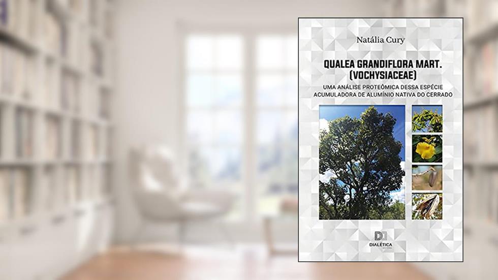 Qualea grandiflora Mart. (Vochysiaceae): uma análise proteômica dessa espécie acumuladora de alumínio nativa do Cerrado, do autor Natália Cury