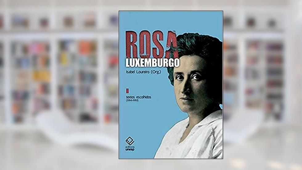 Rosa Luxemburgo - Vol. 2 - 3ª Edição, do autor Rosa Luxemburgo; Isabel Loureiro