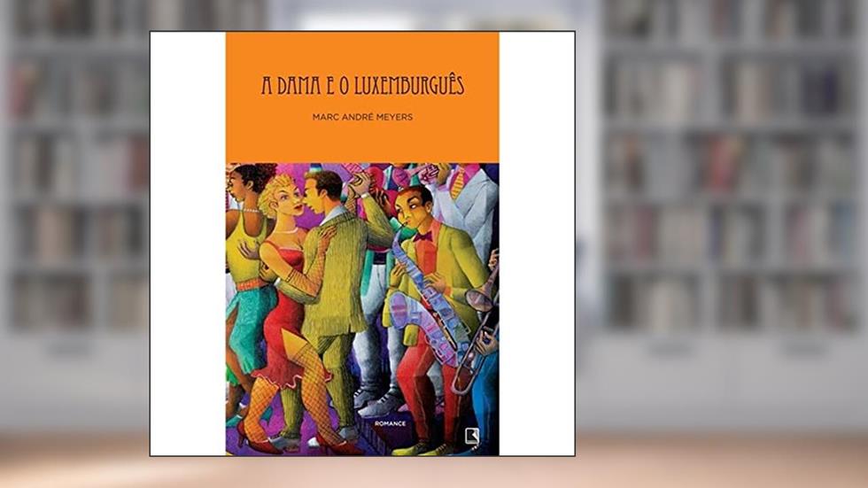 A dama e o luxemburguês, do autor Marc Andre Meyers