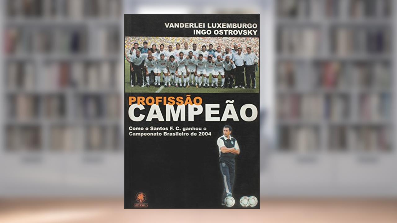 Profissao Campeao, do autor Vanderlei Luxemburgo; Ingo Ostrovsky