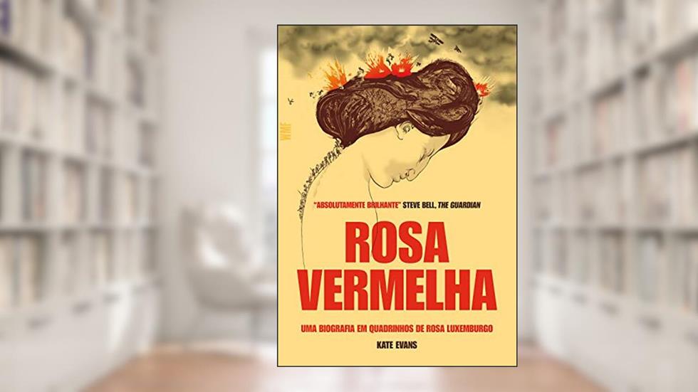 Rosa vermelha: Uma biografia em quadrinhos de Rosa Luxemburgo, do autor Kate Evans