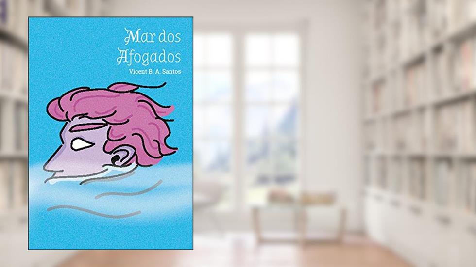 Mar dos Afogados, do autor Vicent Bernardo Alves Santos