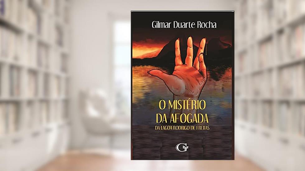 O Mistério da Afogada da Lagoa Rodrigo de Freitas, do autor Gilmar Duarte Rocha