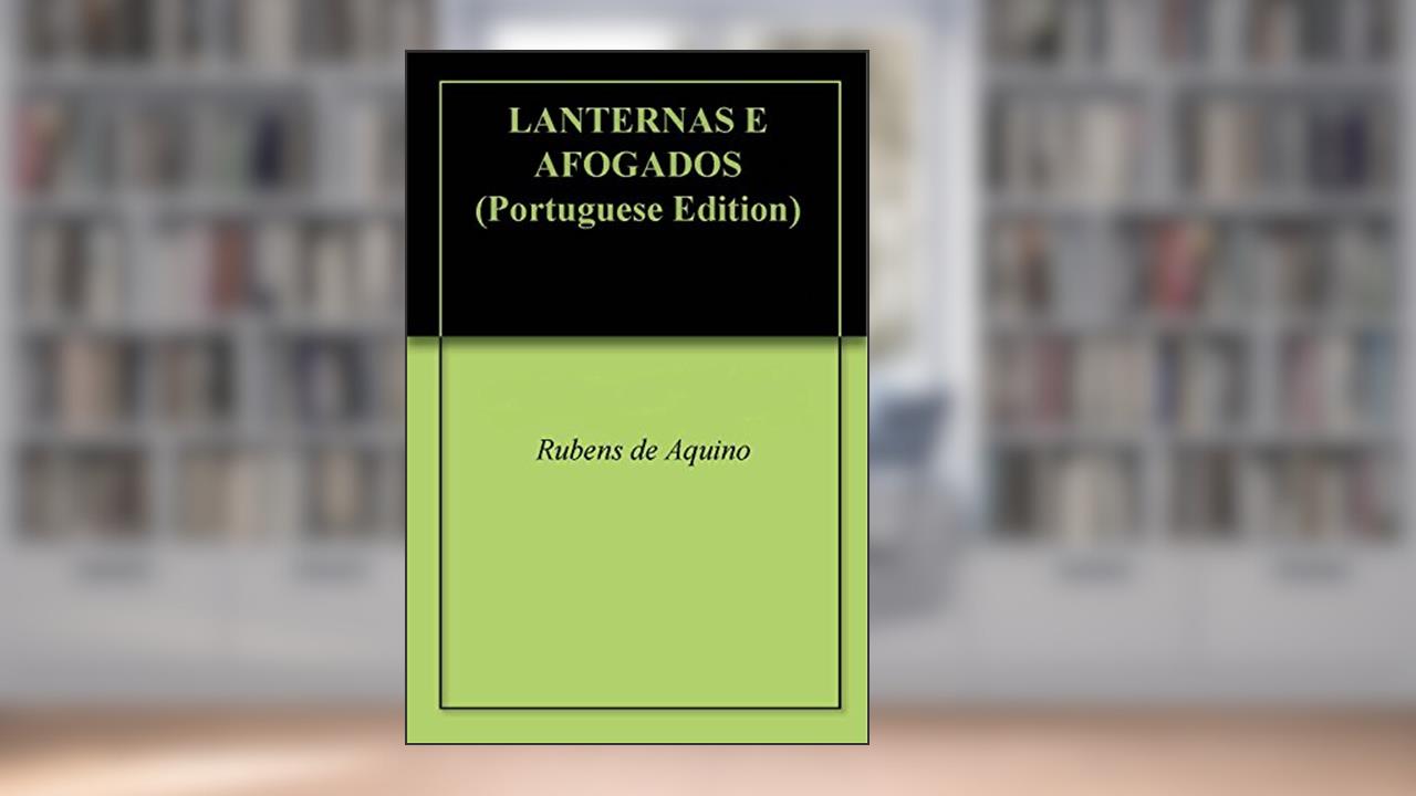 LANTERNAS E AFOGADOS, do autor Rubens de Aquino