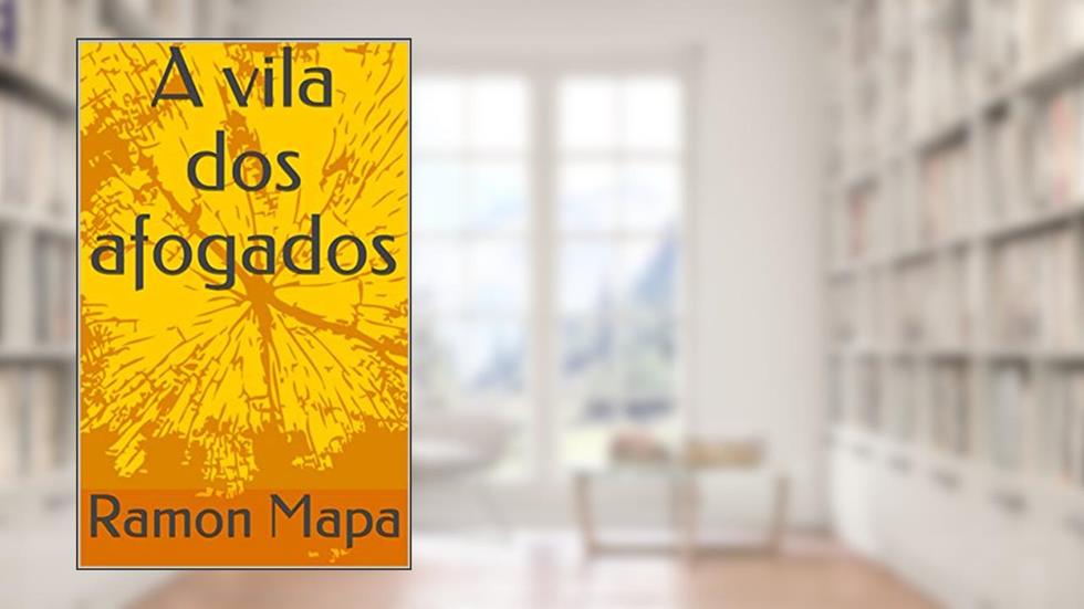 A vila dos afogados, do autor Ramon Mapa