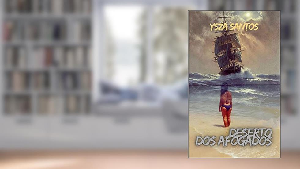 DESERTO DOS AFOGADOS, do autor Ysza Santos