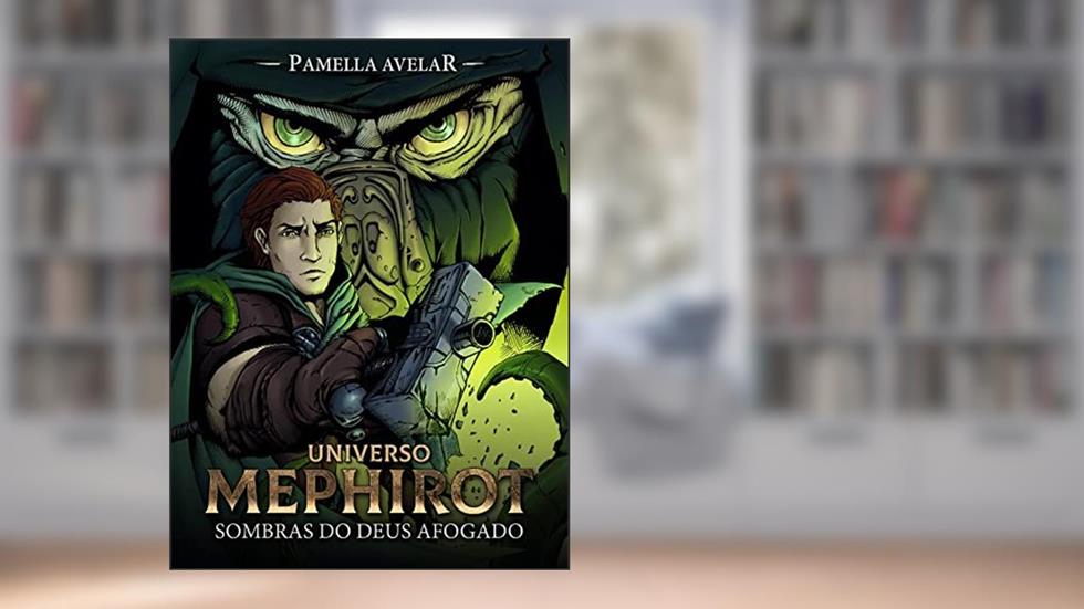 Sombras do deus afogado (Livro-jogo): (Universo Mephirot Livro 4) (Universo Mephirot: Livros-jogos), do autor Pamella Avelar